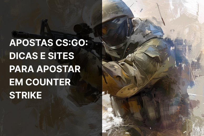 Apostas CS:GO: Dicas e Sites para Apostar em Counter Strike